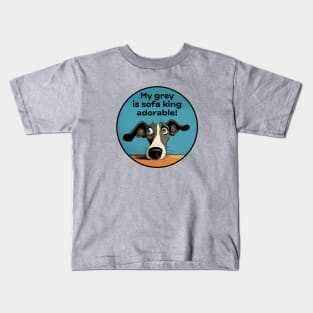 My grey is sofa king adorable! Kids T-Shirt